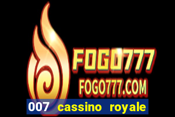 007 cassino royale dublado download